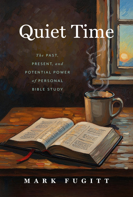 Quiet Time: The Past, Present, and Potential Power of Personal Bible Study