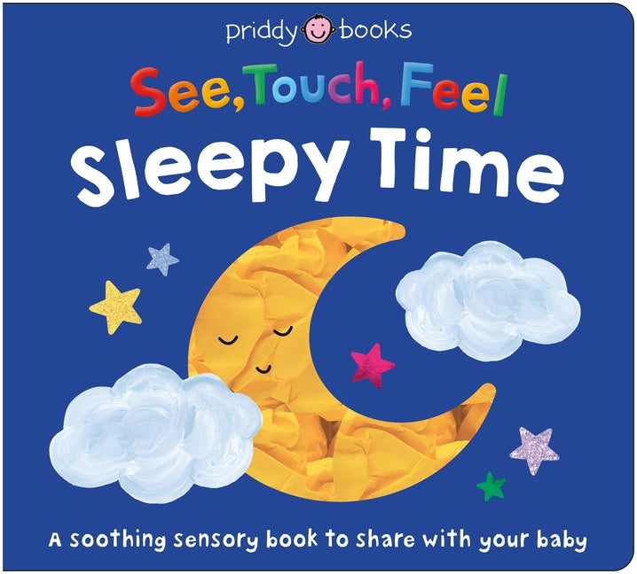 See, Touch, Feel: Sleepy Time: A Soothing Sensory Bedtime Book to Share with Your Baby