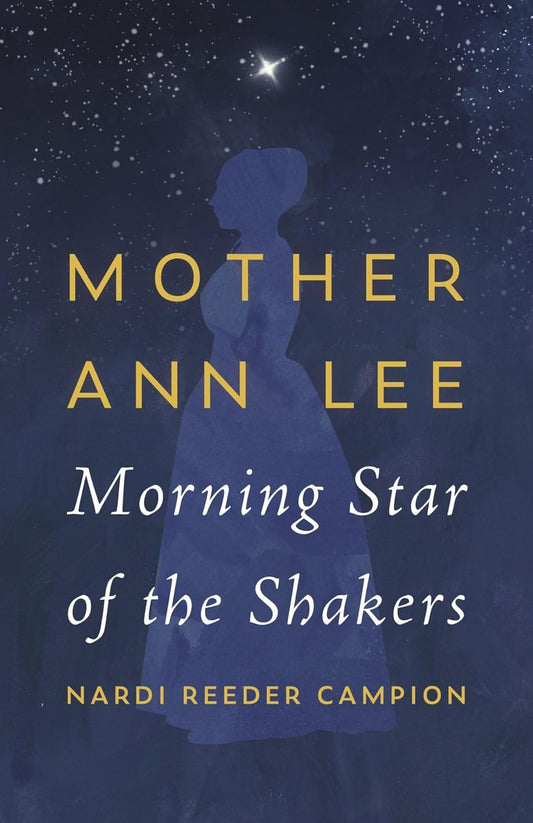 Mother Ann Lee: Morning Star of the Shakers