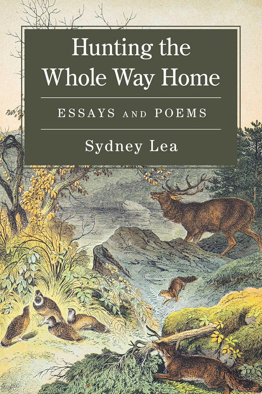 Hunting the Whole Way Home: Essays and Poems