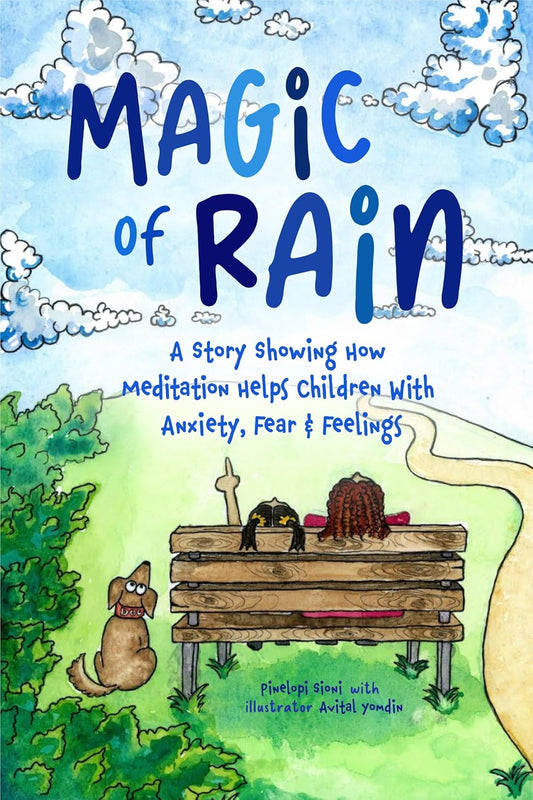 Magic of Rain: A Story Showing How Meditation Helps Children with Anxiety, Fear and Feelings
