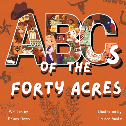 ABC's of The Forty Acres: For the Future Longhorn