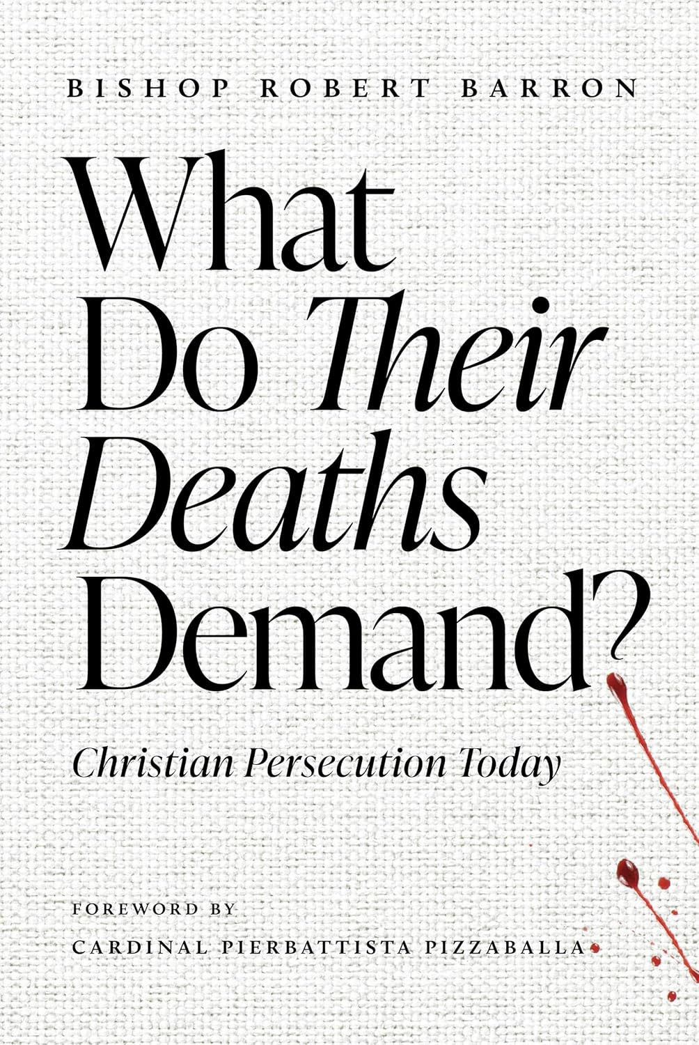 What Do Their Deaths Demand?: Christian Persecution Today