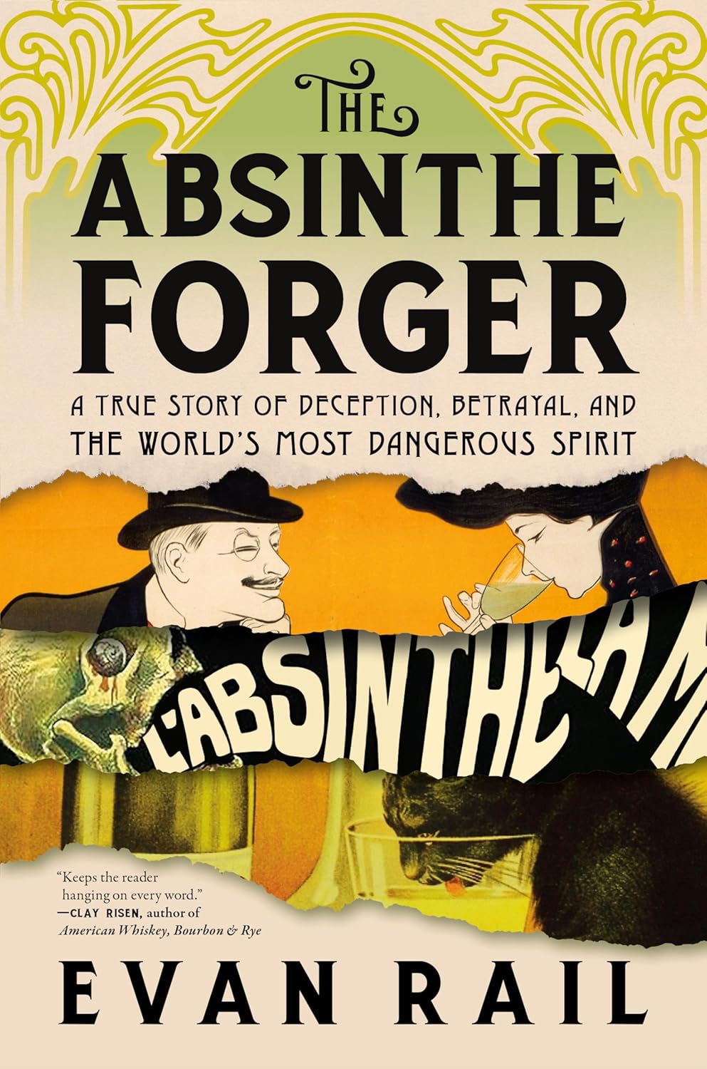 The Absinthe Forger: A True Story of Deception, Betrayal, and the World's Most Dangerous Spirit