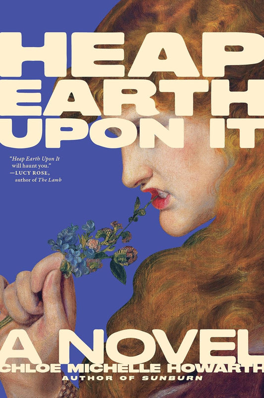 Heap Earth Upon It: Exclusive American Edition with Additional Material