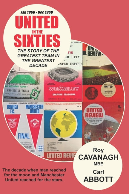 United in the Sixties: The story of the greatest team in their greatest decade.