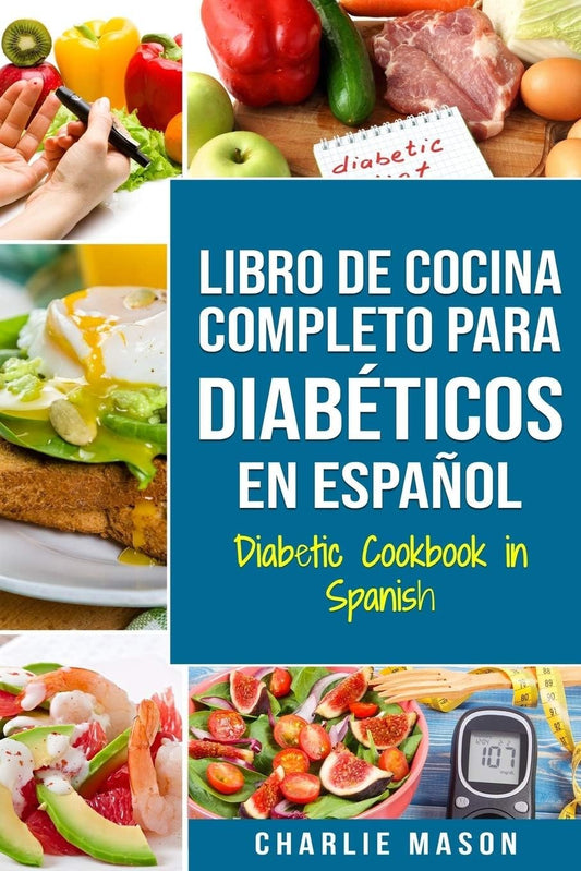 LIBRO DE COCINA COMPLETO PARA DIABETICOS En Espanol / Diabetic Cookbook in Spanish