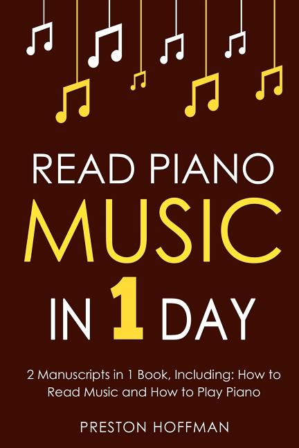 Read Piano Music: In 1 Day - Bundle - The Only 2 Books You Need to Learn Piano Sight Reading, Piano Sheet Music and How to Read Music for Pianists Tod