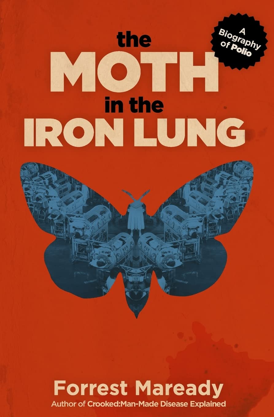 Moth in the Iron Lung: A Biography of Polio