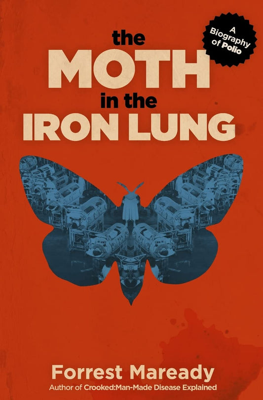 Moth in the Iron Lung: A Biography of Polio