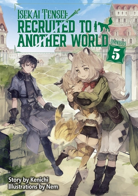 Isekai Tensei: Recruited to Another World: Omnibus 5 (Light Novel): Volume 5