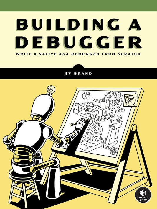 Building a Debugger Write a Native X64 Debugger from Scratch