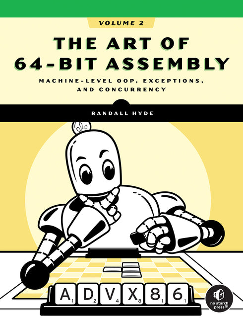The Art of 64-Bit Assembly, Volume 2: Machine-Level Oop, Exceptions, and Concurrency