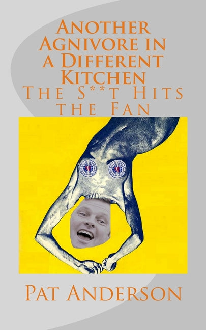 Another Agnivore in a Different Kitchen: The S**t Hits the Fan