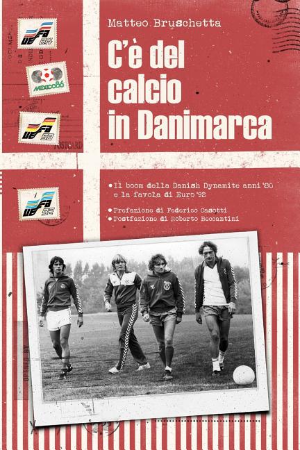 C'e del calcio in Danimarca: Il boom della Danish Dynamite anni '80 e la favola di Euro '92