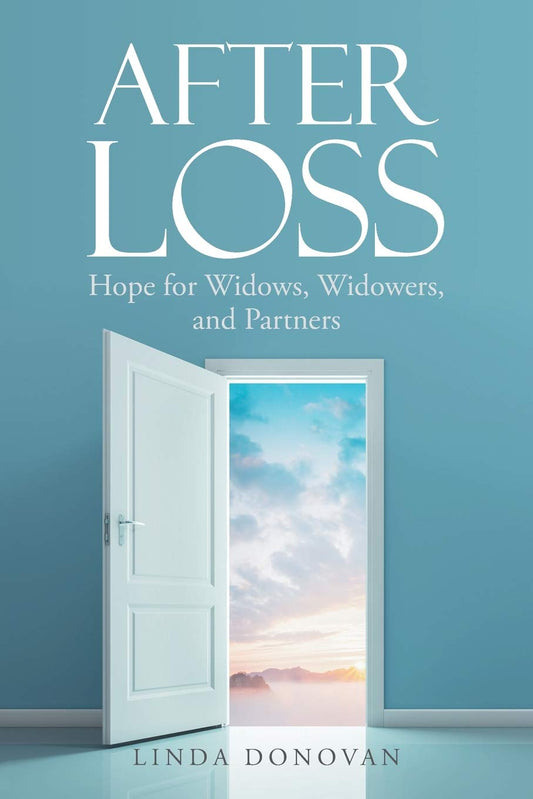 After Loss: Hope for Widows, Widowers, and Partners