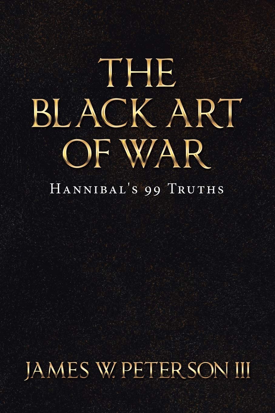 Black Art Of War: Hannibal's 99 Truths
