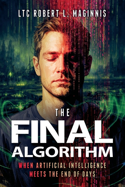 The Final Algorithm: When Artificial Intelligence Meets the End of Days: When Artificial Intelligence Meets the End of Days: When Artificial Intelligence