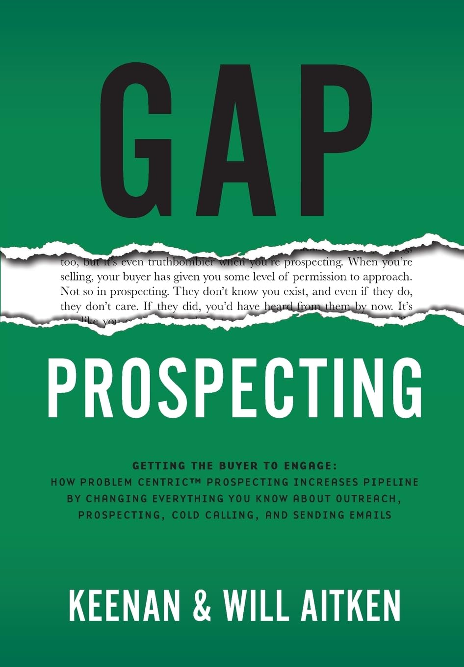 Gap Prospecting: Getting The Buyer To Engage: How Problem Centric Prospecting Increases Pipeline By Changing Everything You Know About Outreach, Prosp