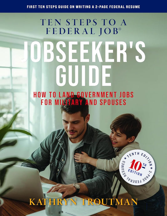 Jobseeker's Guide, 10th Edition, Ten Steps to a Federal Job: How to Land Government Jobs for Military and Spouses