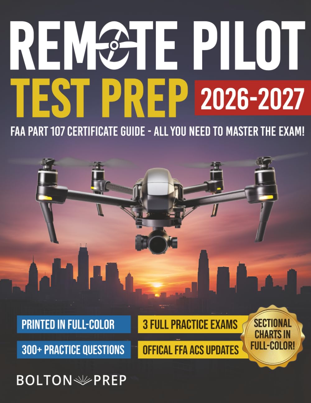 Remote Pilot FAA Part 107 Study Guide in Full-Color: The Complete UAG Test Prep with Full Practice Exams & Bonus Questions