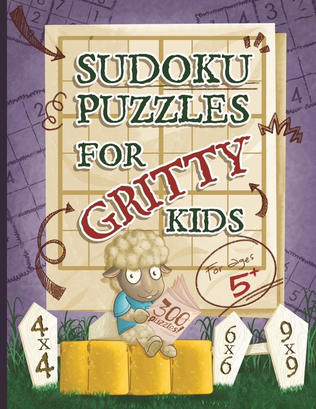 Sudoku Puzzles for Gritty Kids: 300 large print beginner Sudoku puzzles including 4x4, 6x6, and 9x9's