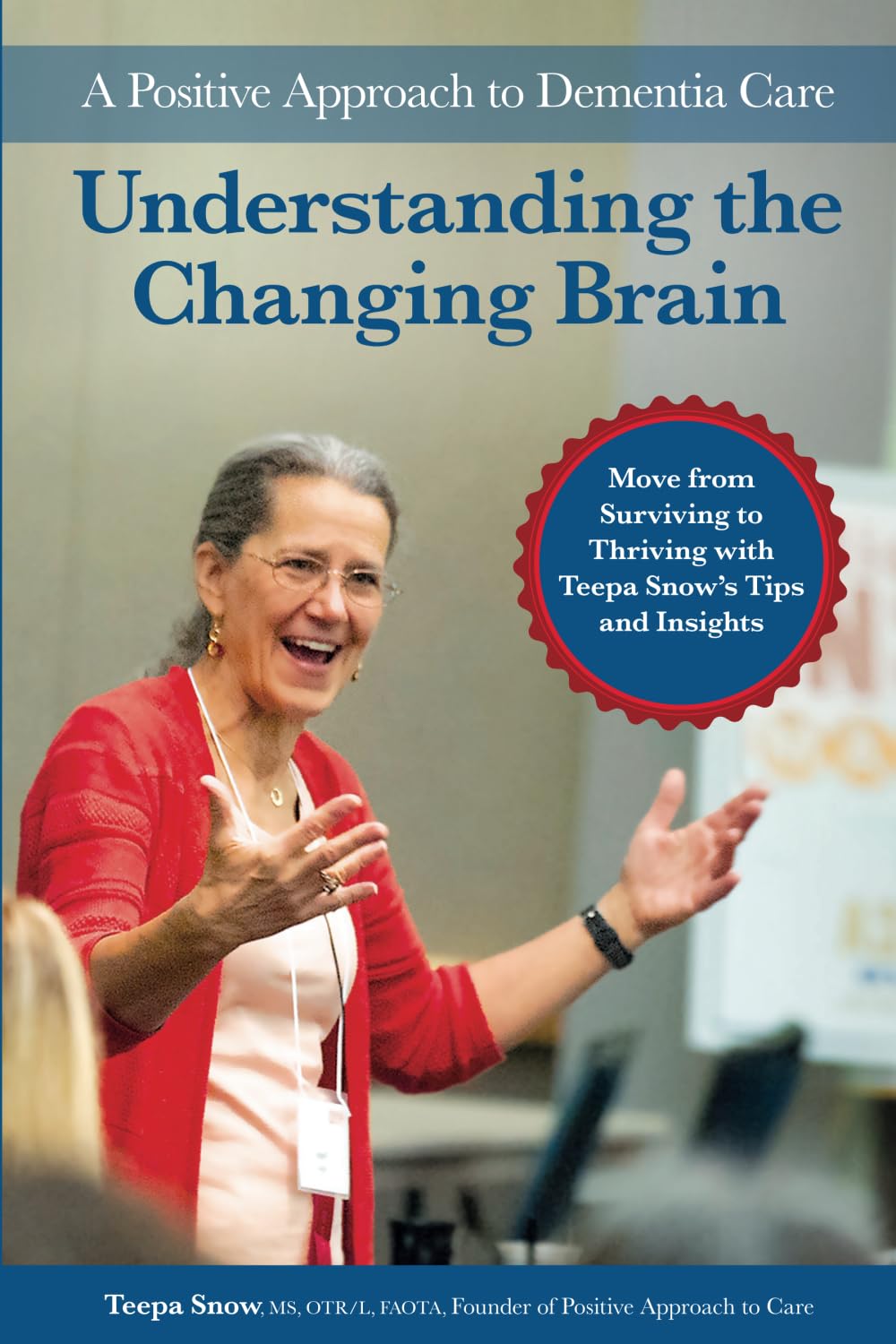 Understanding the Changing Brain: A Positive Approach to Dementia Care