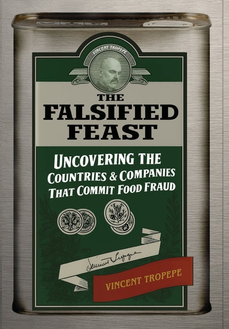 The Falsified Feast: Uncovering The Countries and Companies Committing Food Fraud