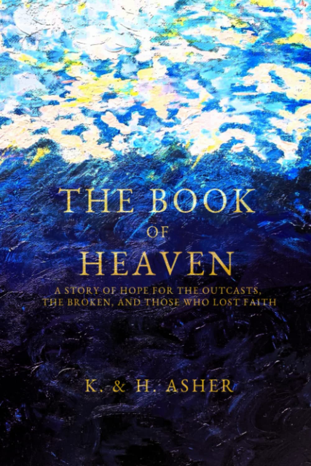 Book of Heaven: A Story of Hope for the Outcasts, the Broken, and Those Who Lost Faith