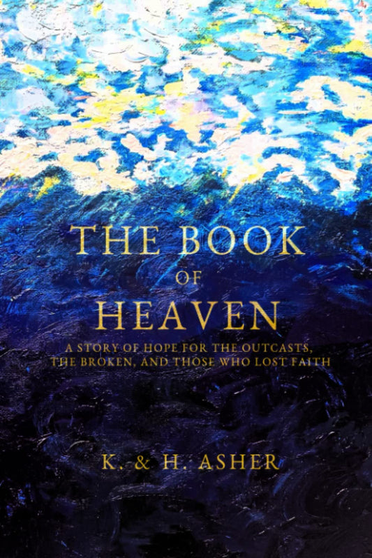 Book of Heaven: A Story of Hope for the Outcasts, the Broken, and Those Who Lost Faith