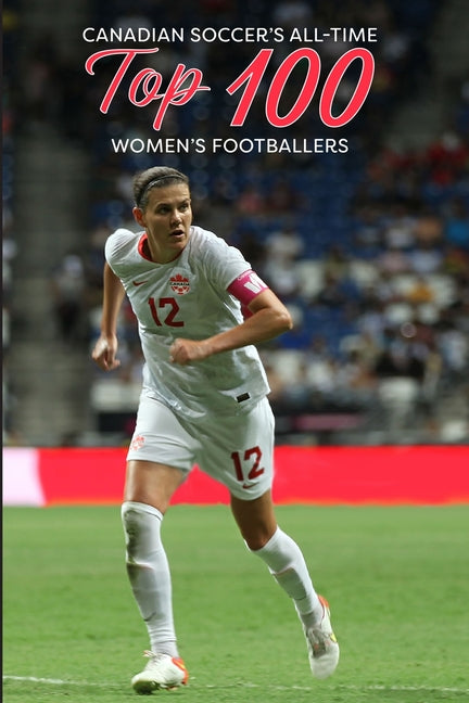 Canadian Soccer's Top 100 Women's Footballers (2024)