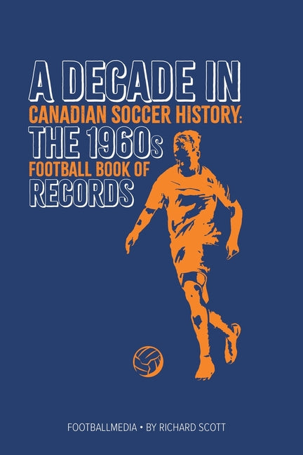 Canadian Soccer History: The 1960s Football Book of Records