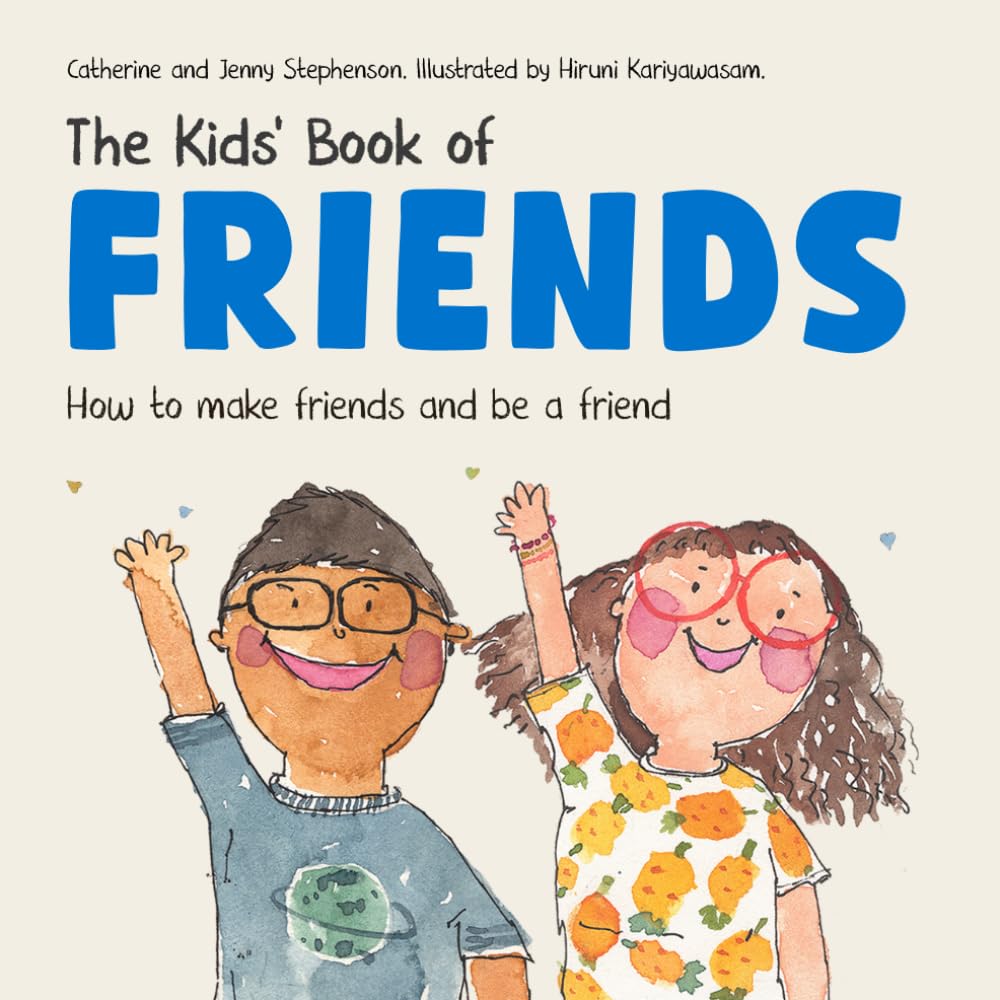 The Kids' Book of Friends. How to Make Friends and Be a Friend: How to Make Friends and Be a Friend