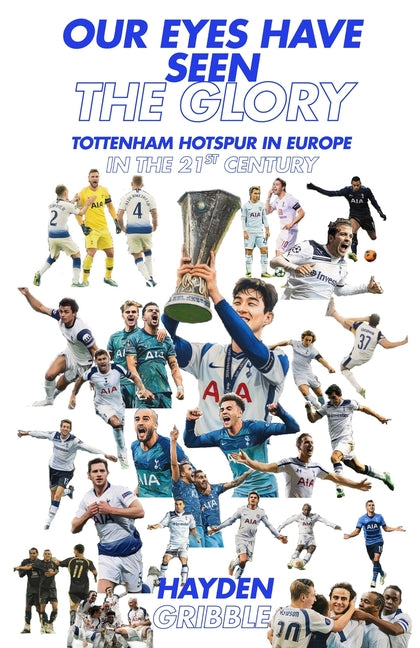 Our Eyes Have Seen The Glory: Tottenham Hotspur in Europe in the 21st Century