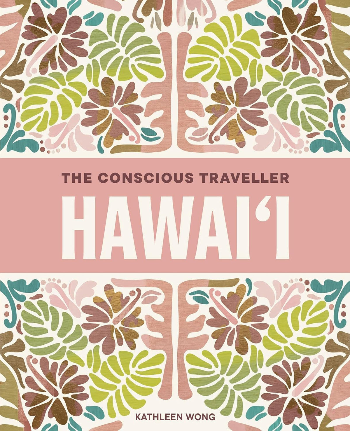 The Conscious Traveller Hawai'i: The Definitive Guide to Ethical Travel