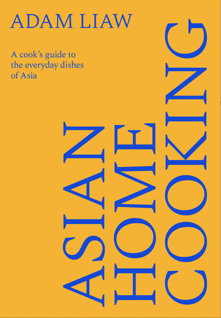 Asian Home Cooking: A Cook's Guide to the Everyday Dishes of Asia