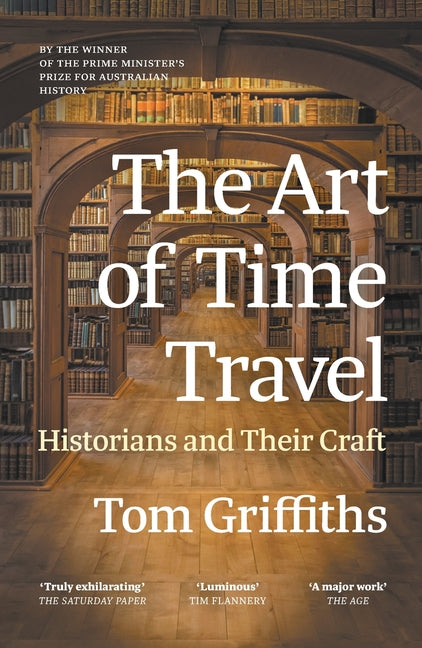 The Art of Time Travel: Historians and Their Craft