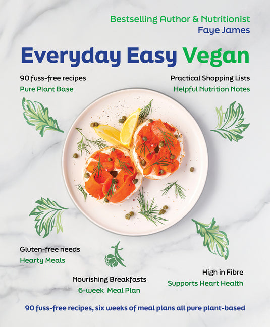 Everyday Easy Vegan: 90 Fuss-Free Recipes, Six Weeks of Meal Plans All Pure Plant-Based