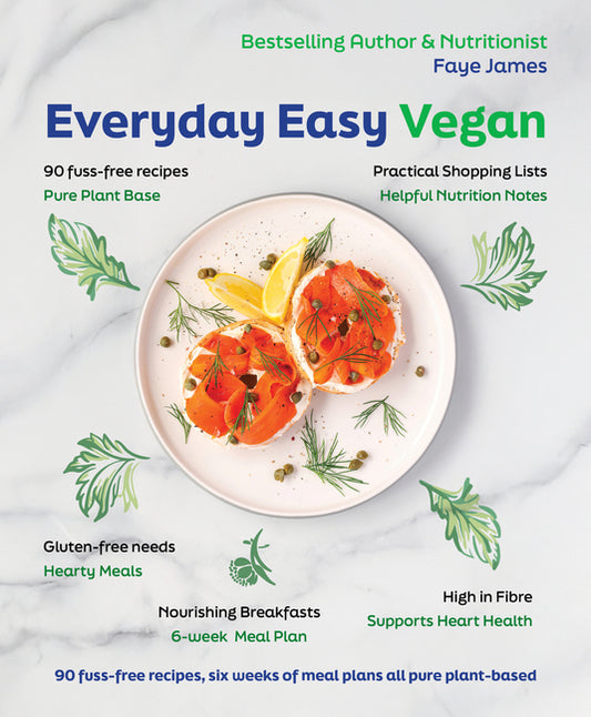 Everyday Easy Vegan: 90 Fuss-Free Recipes, Six Weeks of Meal Plans All Pure Plant-Based
