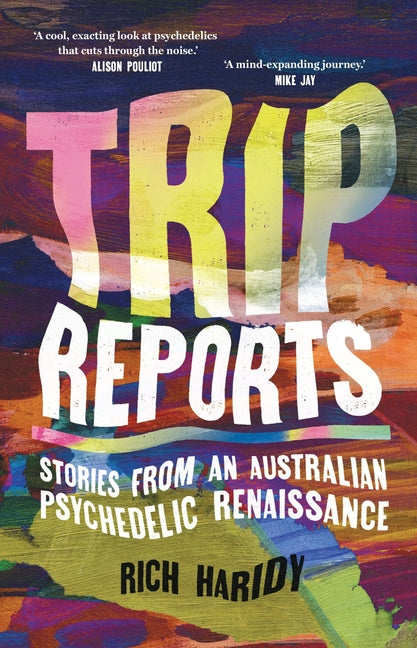 Trip Reports: Stories from an Australian Psychedelic Renaissance