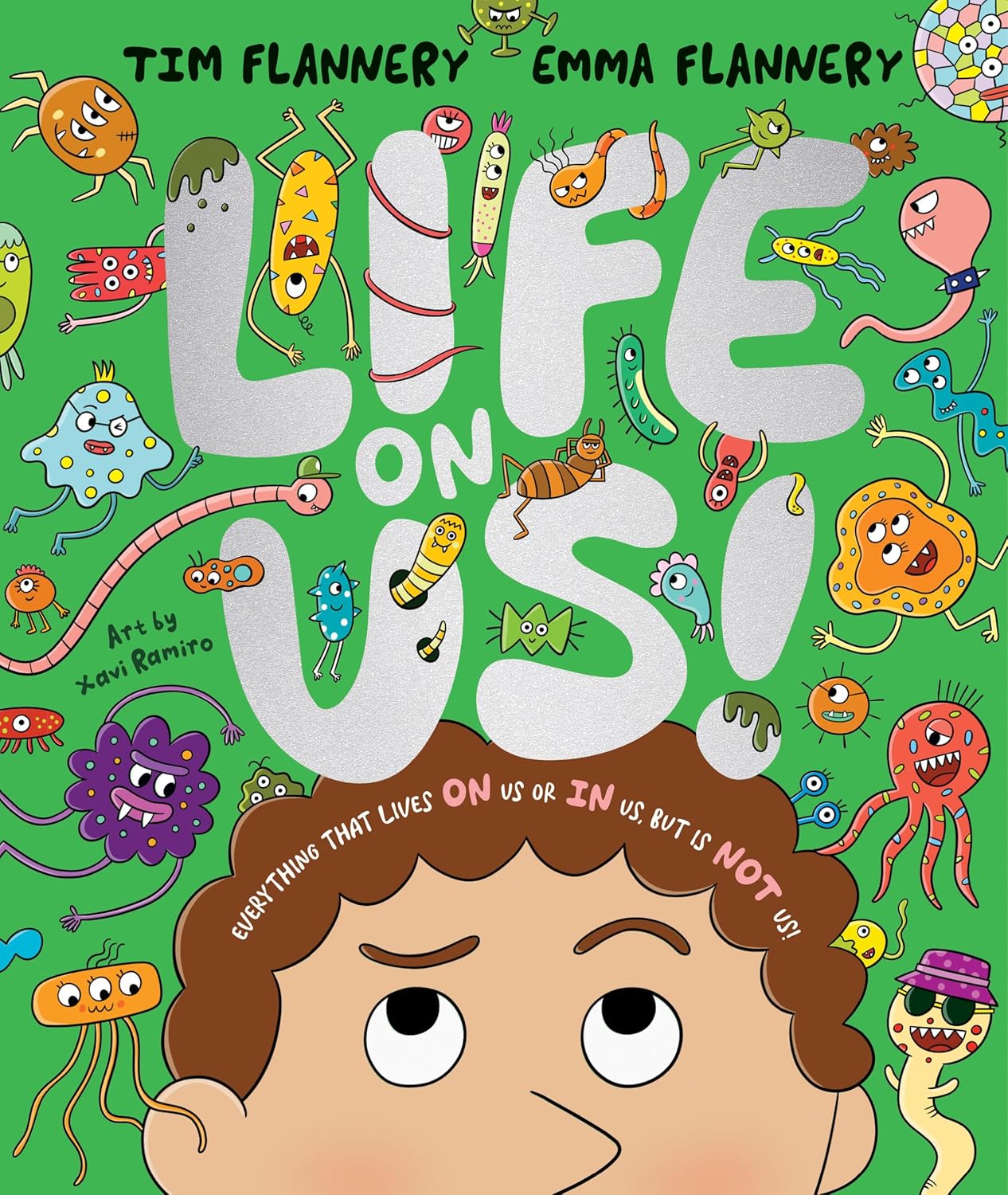 Life on Us: Everything That Lives on Us or in Us, But Is Not Us!