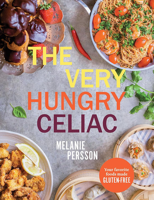 Very Hungry Celiac: All the Foods You Love Made Gluten-Free