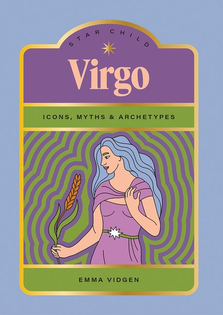 Star Child: Virgo: Icons, Myths and Archetypes