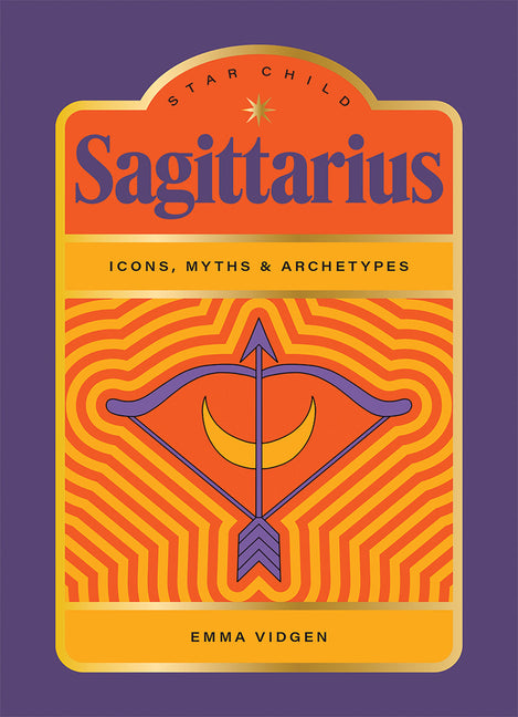 Star Child: Sagittarius: Icons, Myths and Archetypes