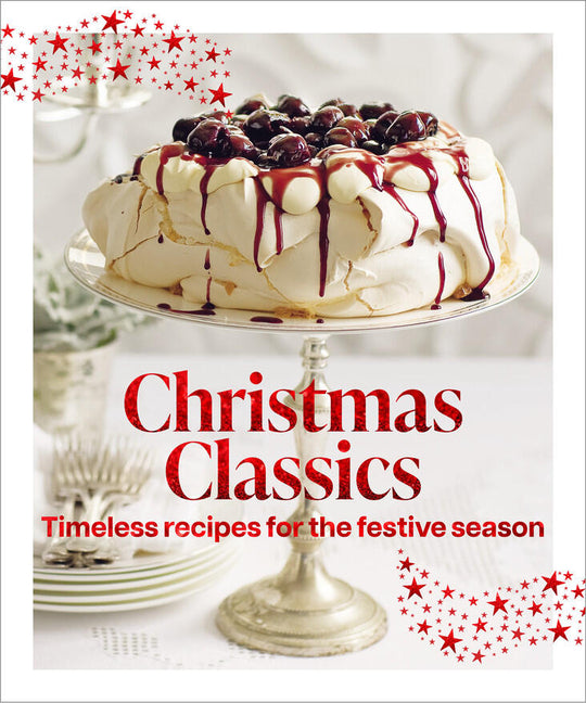 Christmas Classics: Christmas Classicstimeless Recipes for the Festive Season