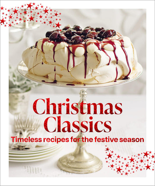 Christmas Classics: Christmas Classicstimeless Recipes for the Festive Season