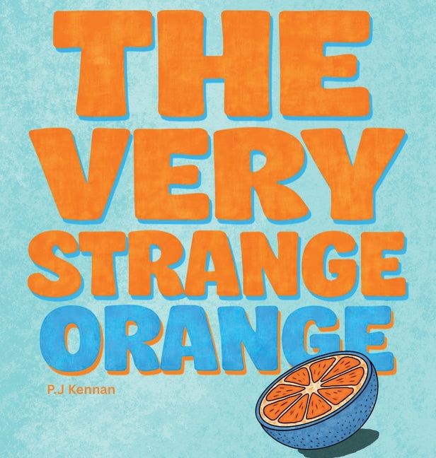 The Very Strange Orange: A funny book that makes you question things