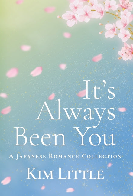 It's Always Been You: A Japanese Romance Collection