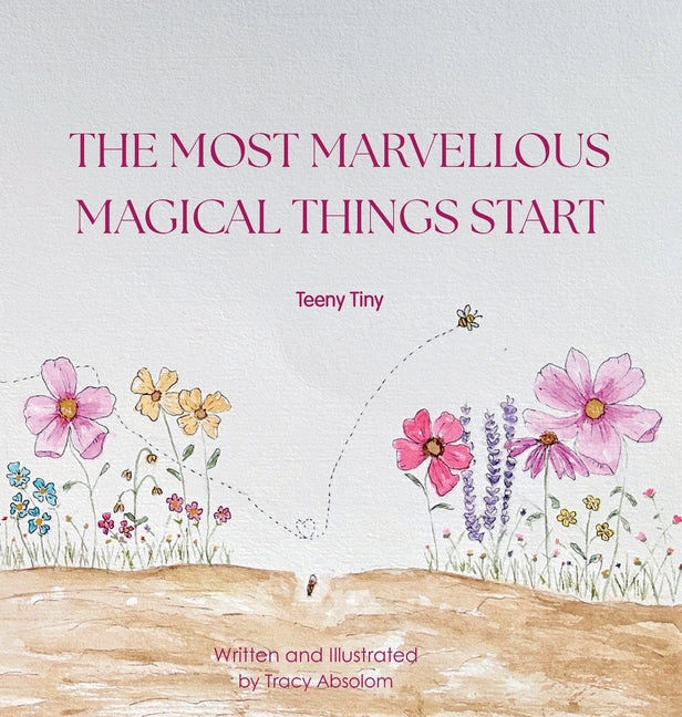 The Most Marvellous Magical Things Start Teeny Tiny