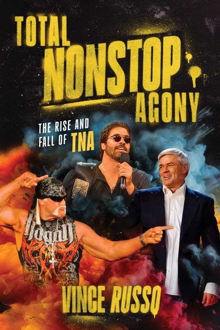 Total Nonstop Agony: The Rise and Fall of Tna